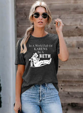 Load image into Gallery viewer, GHWD In a World Full of Karen's Be a Beth Tees