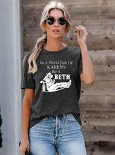 Load image into Gallery viewer, GHWD In a World Full of Karen&#39;s Be a Beth Tees
