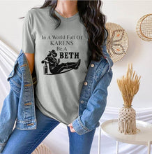 Load image into Gallery viewer, GHWD In a World Full of Karen&#39;s Be a Beth Tees
