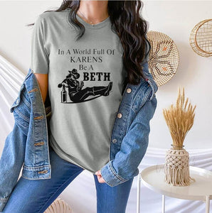 GHWD In a World Full of Karen's Be a Beth Tees